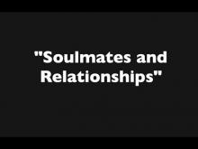 Embedded thumbnail for &quot;Soulmates and Relationships&quot;